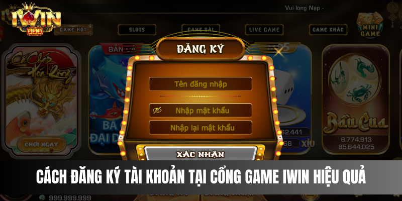 Cách đăng ký tài khoản tại cổng game IWIN hiệu quả