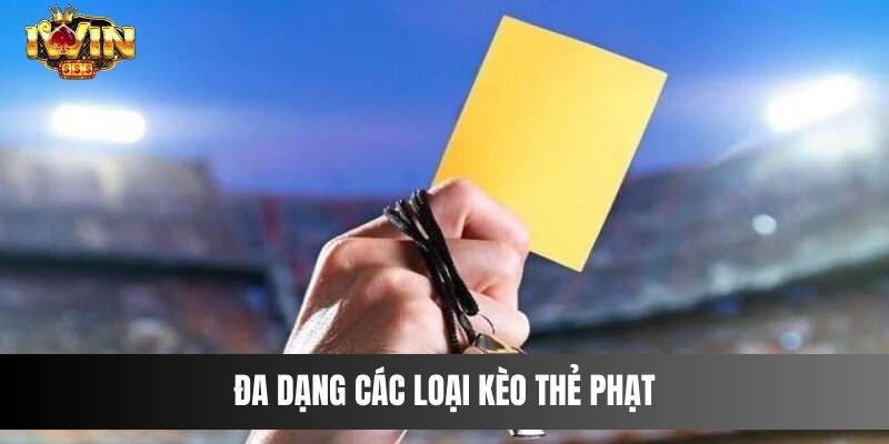 Đa dạng các loại kèo thẻ phạt