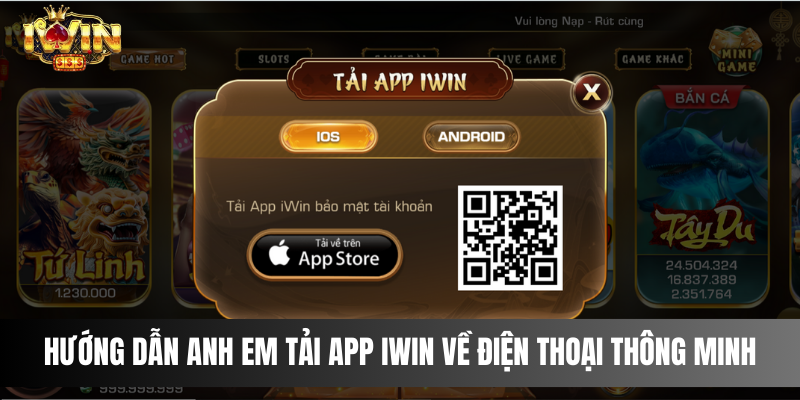 Hướng dẫn anh em tải app IWIN về điện thoại thông minh