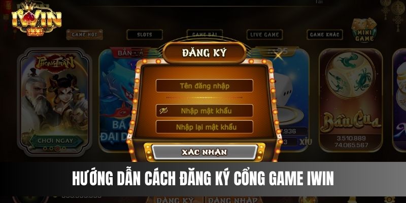 Hướng dẫn cách đăng ký cổng game IWIN