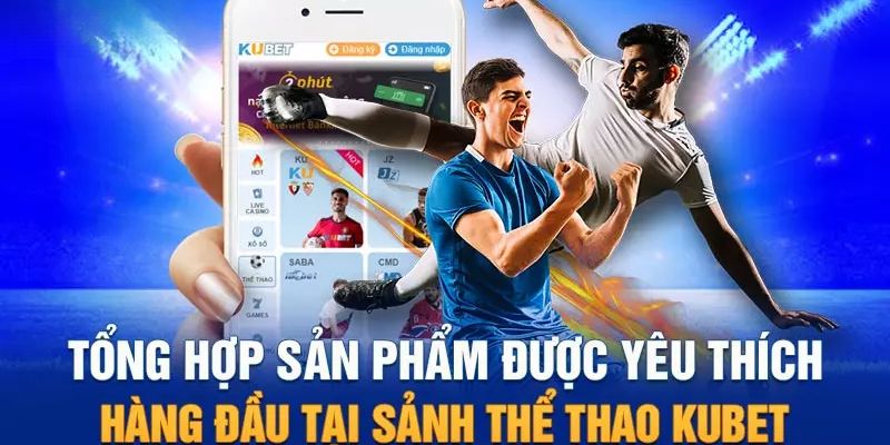 Những trò chơi thể thao đỉnh nhất đều quy tụ tại Kubet