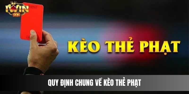 Quy định chung về kèo thẻ phạt